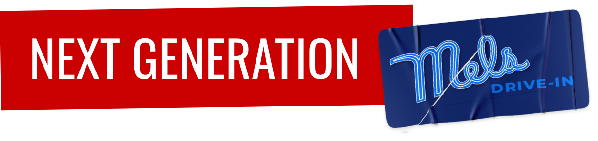 A bold red rectangle with the white text NEXT GENERATION sits next to a blue Mel’s Drive-In Restaurant sign featuring neon-style lettering, capturing the essence of this iconic diner.