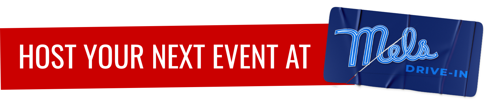 A red banner with white text reads Host your next event at. Next to it is a blue sign with Mel’s Drive-In Restaurant, an iconic diner, written in neon-style letters.