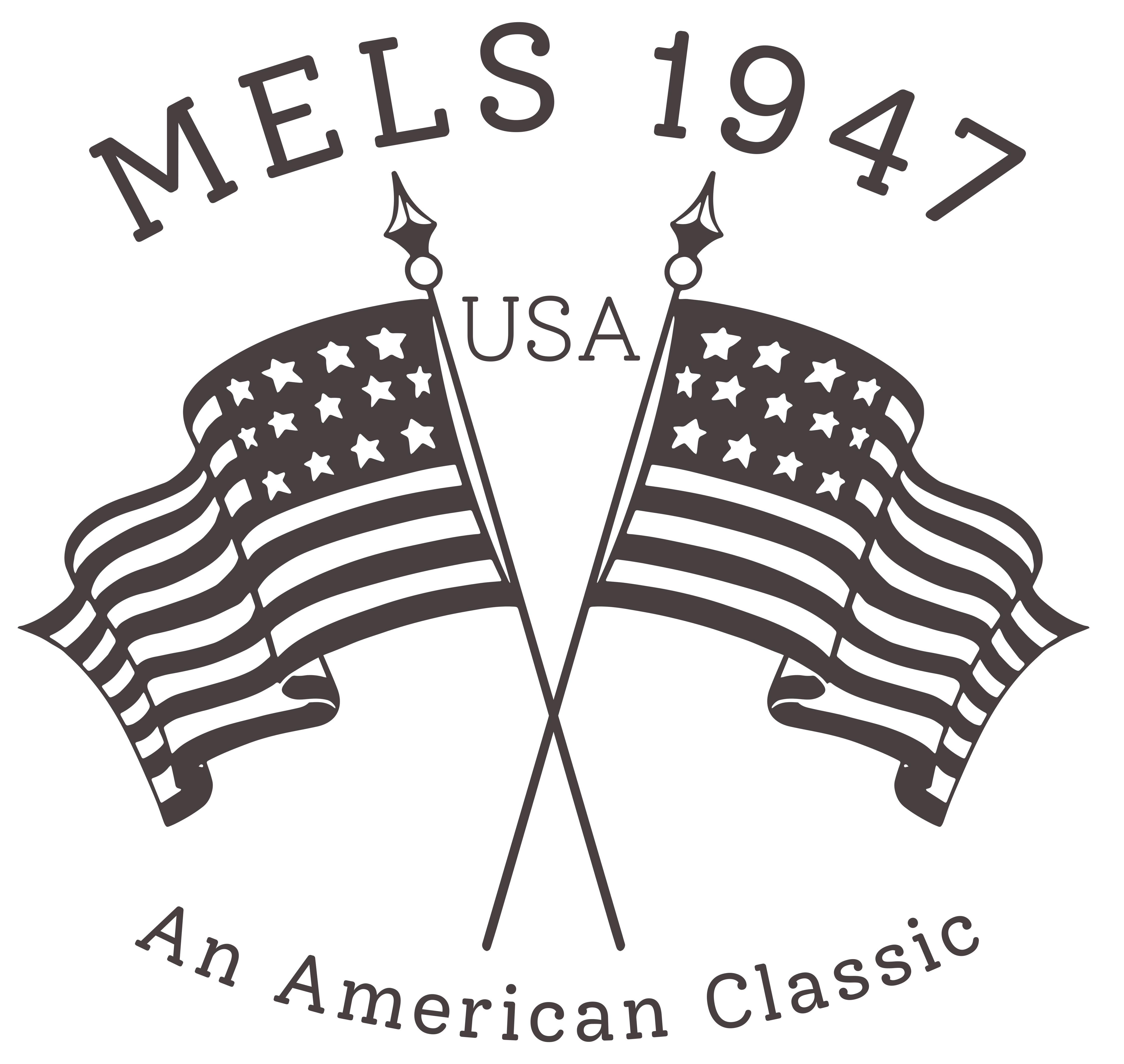 Two crossed American flags beneath the text MELS 1947 USA, with the phrase An American Classic written below in a curved style. The image has a monochrome, vintage design.